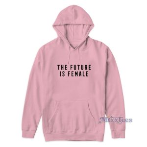 The Future Is Female Hoodie For Unisex 1