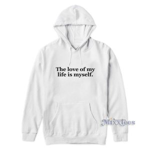 The Love Of My Life Is Myself Hoodie For Unisex 2