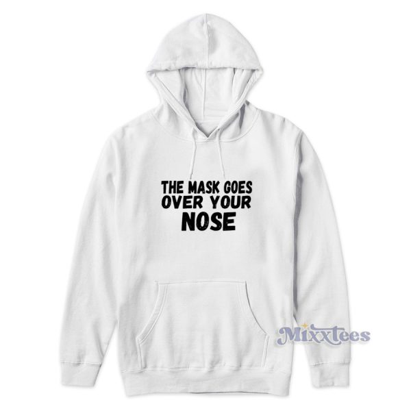 The Mask Goes Over Your Nose Hoodie for Unisex