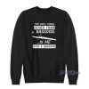 The Only Thing Sexier Than A Bassoon Is Me With A Bassoon Sweatshirt