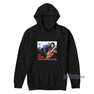 The Shania Twainsaw Massacre Hoodie 1