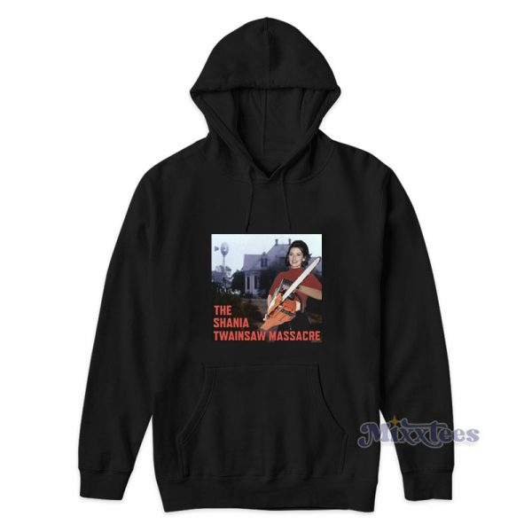 The Shania Twainsaw Massacre Hoodie