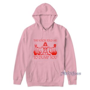 The Voices Told Me To Dump You Hoodie 2