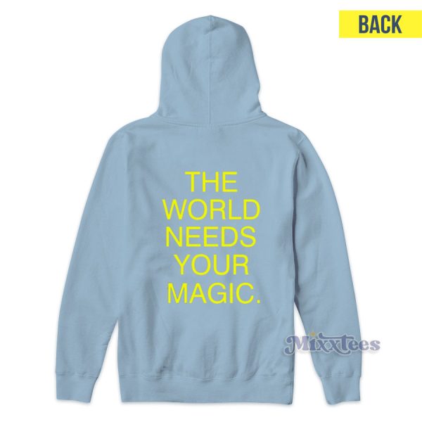 The World Needs Your Magic Hoodie