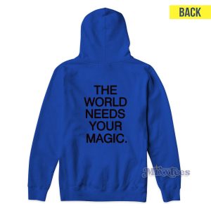 The World Needs Your Magic Hoodie for Unisex 2