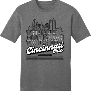 There's Not Much To Do In Cincinnati 1 Theres Not Much To Do In Cincinnati 2