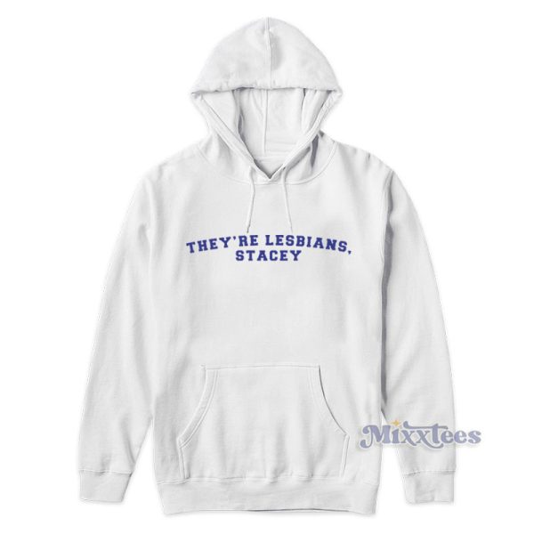 They’re Lesbians Stacey Hoodie For Unisex