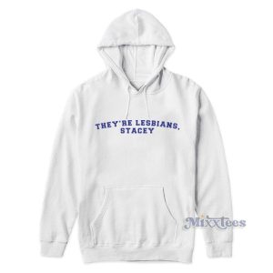Theyre Lesbians Stacey Hoodie For Unisex 2
