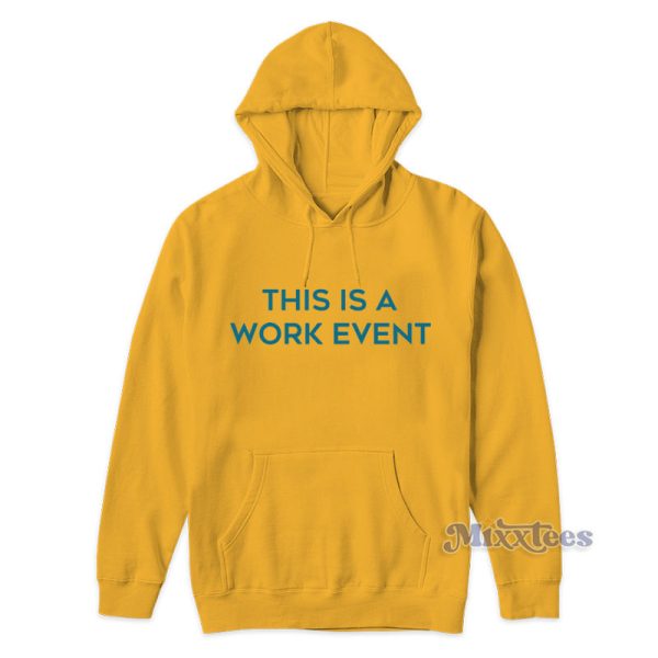 This Is A Work Event Hoodie