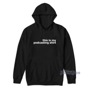 This Is My Podcasting Shirt Hoodie For Unisex 1