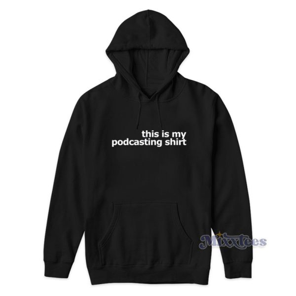 This Is My Podcasting Shirt Hoodie For Unisex