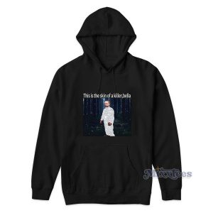 This Is The Skin Of A Killer Bella Robert Pattinson Meme Hoodie 2