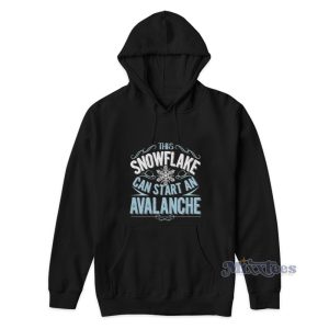This Snowflake Can Start An Avalanche Hoodie 1