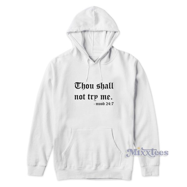 Thou Shalt Not Try Me Mood 247 Hoodie for Unisex