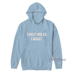 Three Holed Faggot Hoodie 1