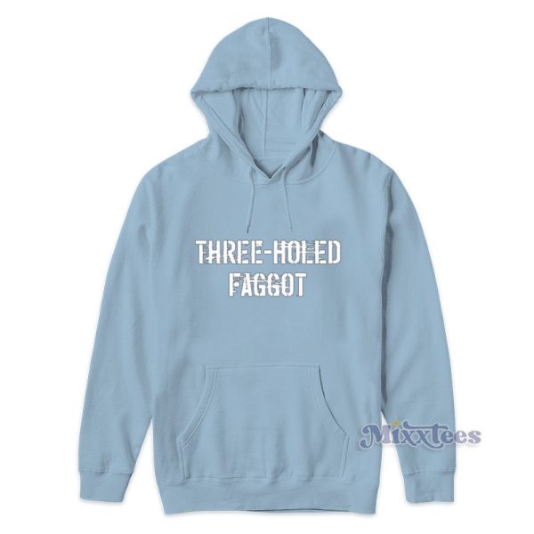 Three Holed Faggot Hoodie