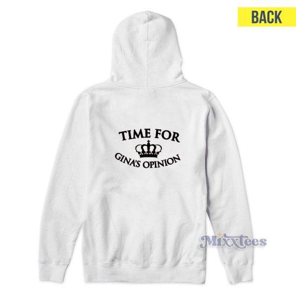 Time For Gina’s Opinion Hoodie For Unisex