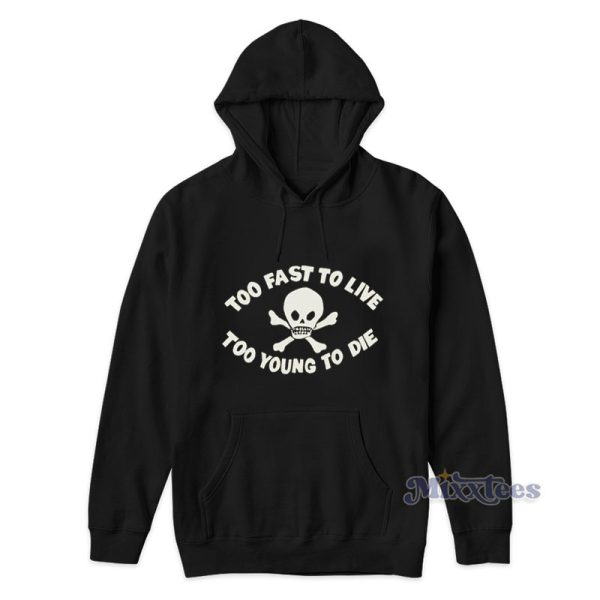 To Fast To Live Too Young To Die Hoodie