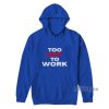 Too Hot To Work Hoodie