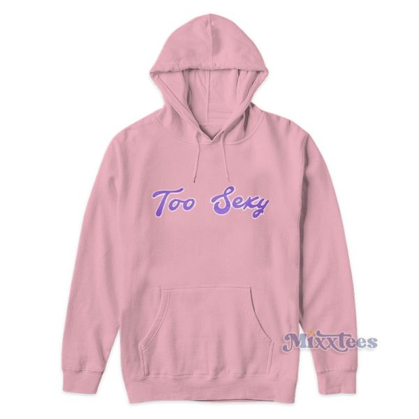 Too Sexy Hoodie For Unisex