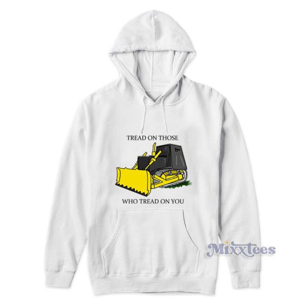 Tread On Those Who Tread On You Hoodie