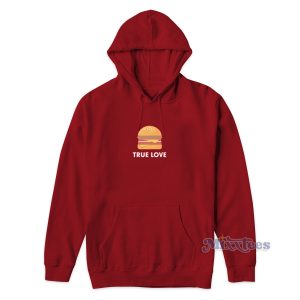 True Love Burger Hoodie Cheap Custom 1