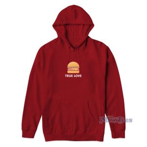 True Love Burger Hoodie Cheap Custom 2