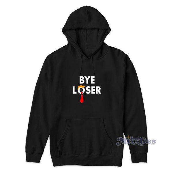 Trump Lost Biden Won Bye Loser Hoodie for Unisex