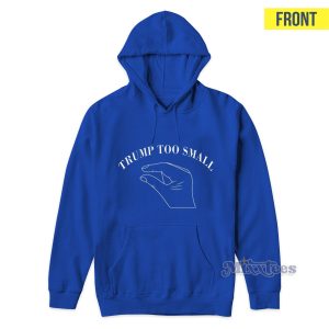 Trump Too Small Hoodie 1