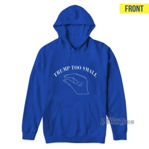 Trump Too Small Hoodie 3