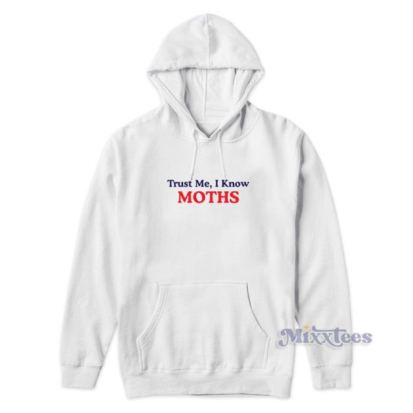 Trust Me I Knows Moths Hoodie