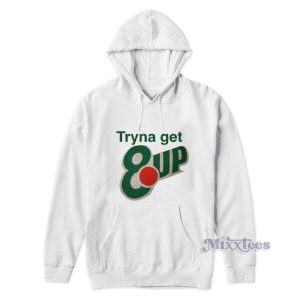 Tryna Get 8up Hoodie 2