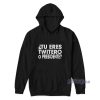 Tu Eres Twitero O Presidente Bad Bunny Hoodie