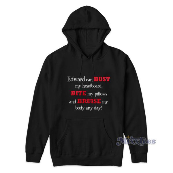 Twilight Edward Can Bust My Headboard Hoodie