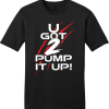 U Got 2 Pump It Up