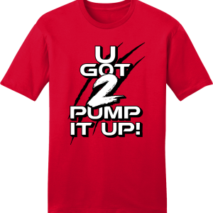 U Got 2 Pump It Up 2
