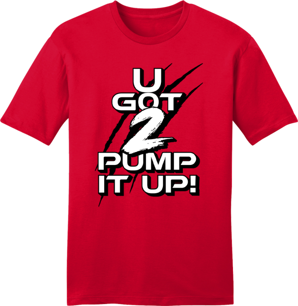 U Got 2 Pump It Up