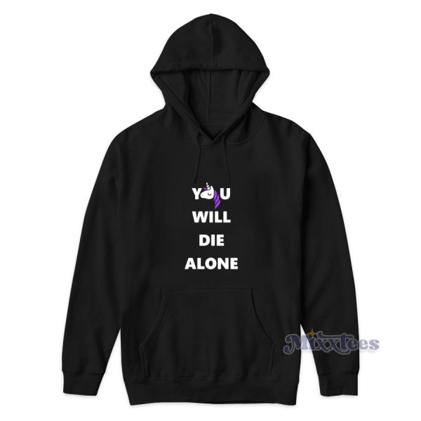 Unicorn You Will Die Alone Hoodie for Unisex