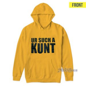 Ur Such A Kunt Aanu World Hoodie 3