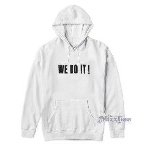 WE DO IT Hoodie for Unisex 1