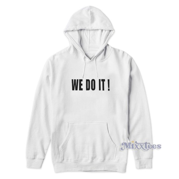 WE DO IT Hoodie for Unisex