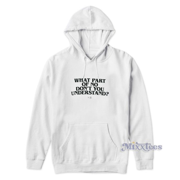 WHAT PART OF NO DON’T YOU UNDERSTAND Hoodie