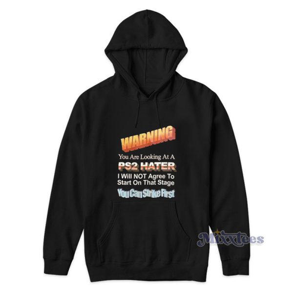 Warning You Are Looking At A PS2 Hater Hoodie