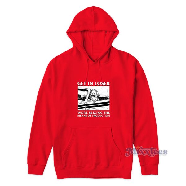 We’re Seizing The Means Of Production Hoodie for Unisex