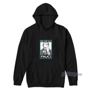 We Are All Fauci Hoodie for Unisex 1