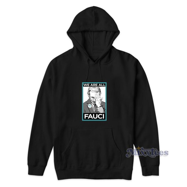 We Are All Fauci Hoodie for Unisex