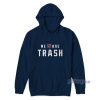 We Are Trash Texans Hoodie For Unisex