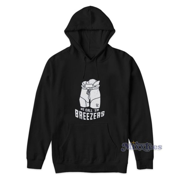 We Call ‘Em Breezers Hoodie