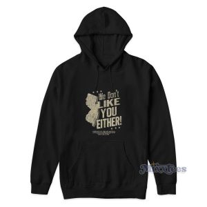 We Dont Like You Elther Hoodie for Unisex