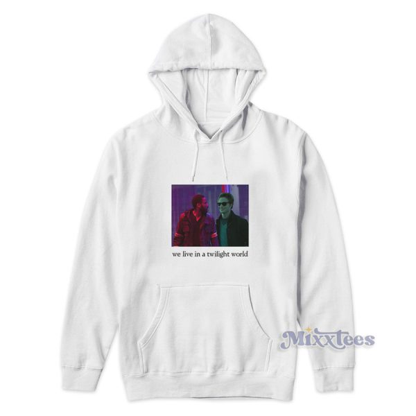 We Live In A Twilight World Hoodie for Unisex